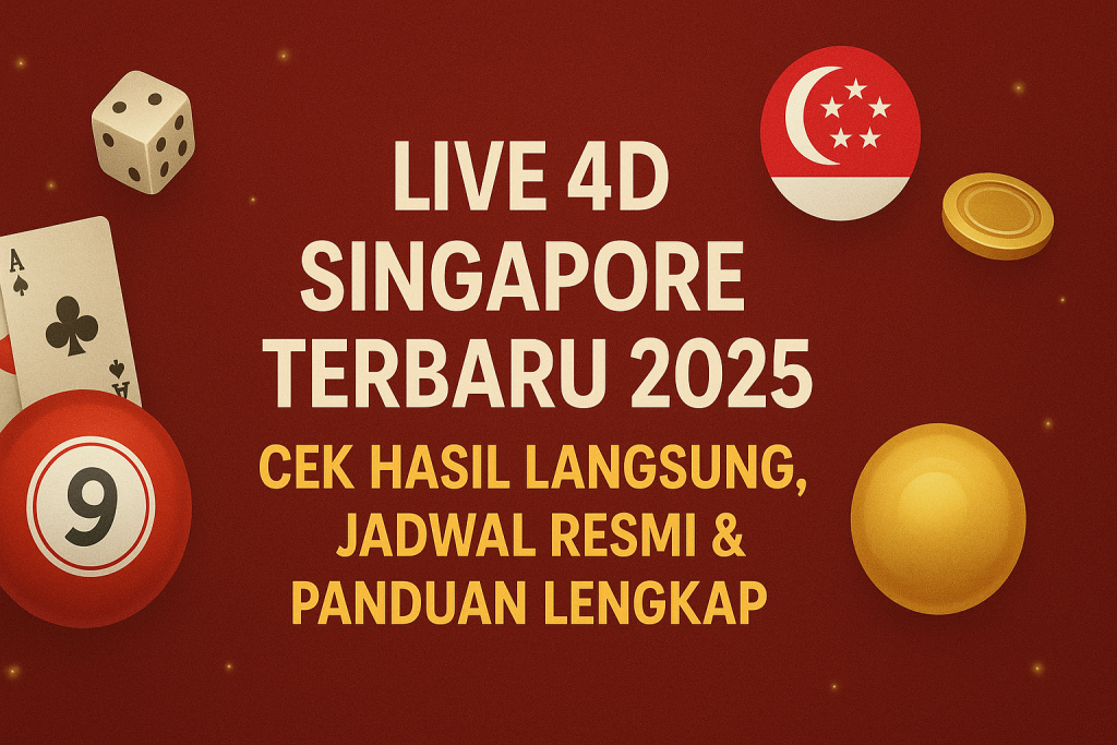 Live 4D Singapore Terbaru 2025: Cek Hasil Langsung, Jadwal Resmi & Panduan Lengkap