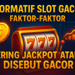 Informatif Slot Gacor: Faktor-Faktor Sering Jackpot atau disebut gacor