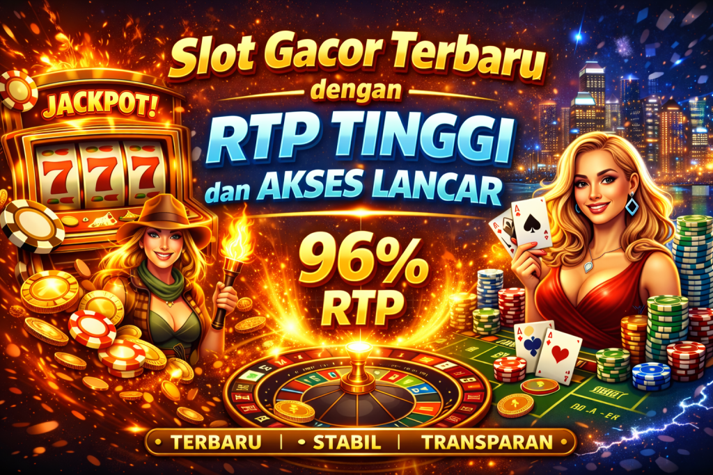 Slot Gacor Terbaru dengan RTP Tinggi dan Akses Lancar
